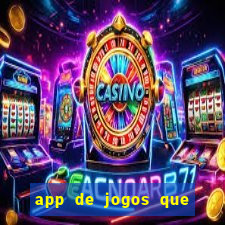 app de jogos que dao dinheiro de verdade